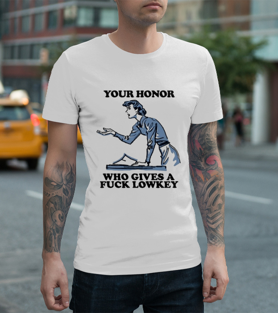 Your Honor Who Gives A Fuck Lowkey Retro Courtroom Sketch T-Shirt