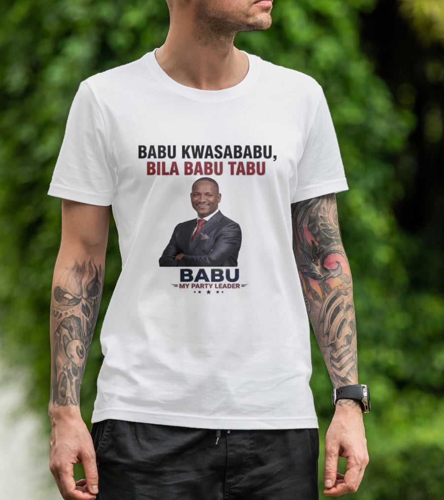 Babu Kwasababu Bila Babu Tabu My Party Leader T-Shirt