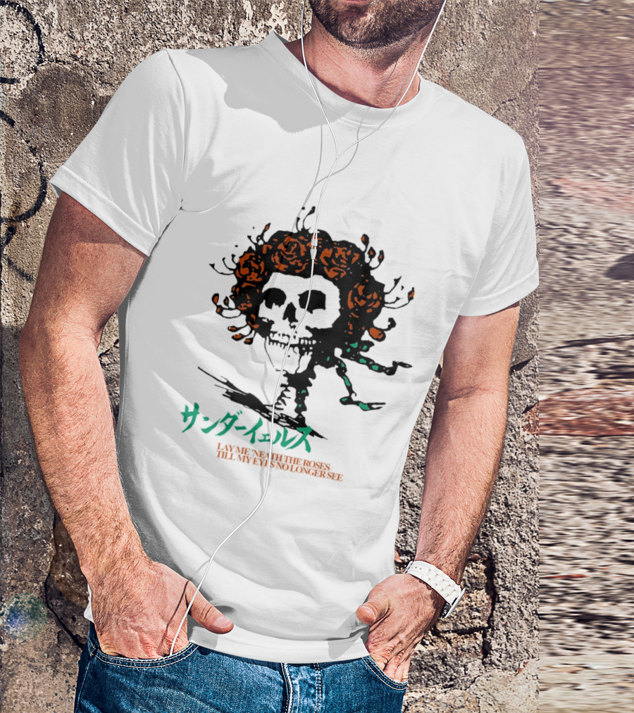 Lay Me 'neath The Roses Skull With Thunder Yells Japanese T-Shirt