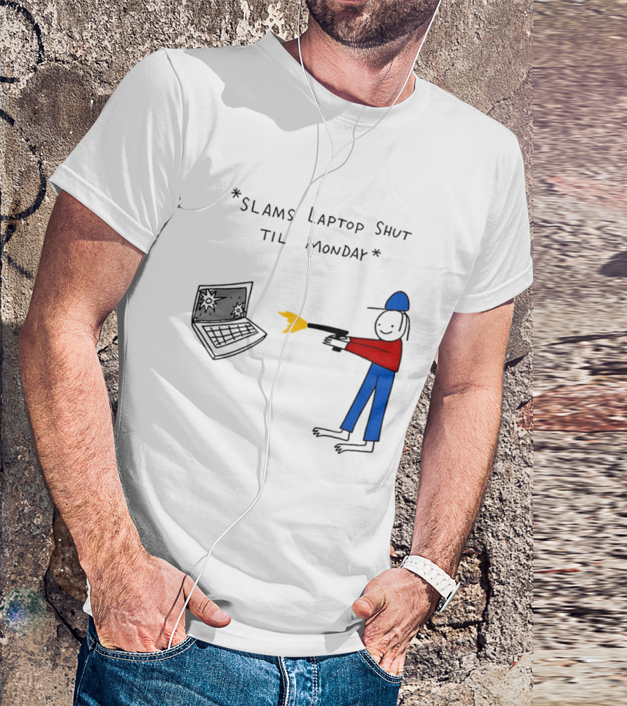 Slams Laptop Shut Til Monday Cartoon Figure Shooting Computer T-Shirt