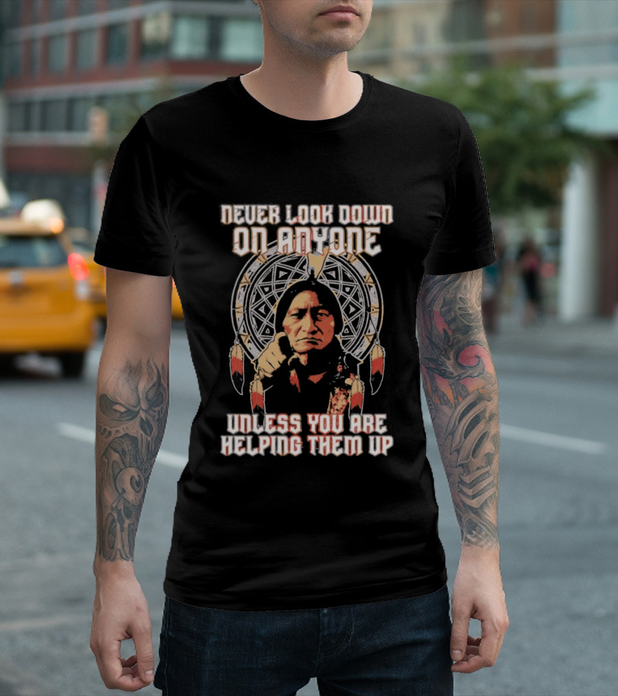 Never Look Down On Anyone Unless You Are Helping Them Up 2026 Sacred Geometry T-Shirt