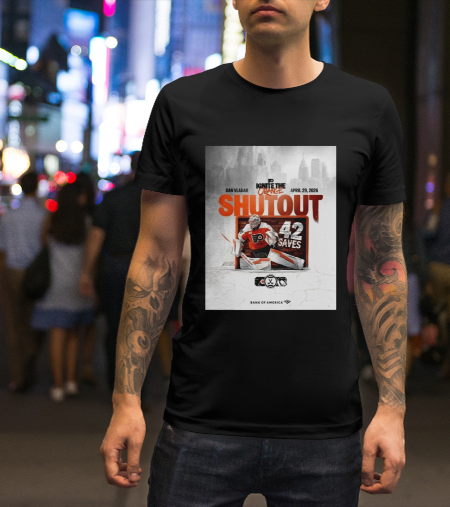 Dan Vladar Shutout 42 Saves Philadelphia Flyers Ignite The Orange April 29 2026 T-Shirt