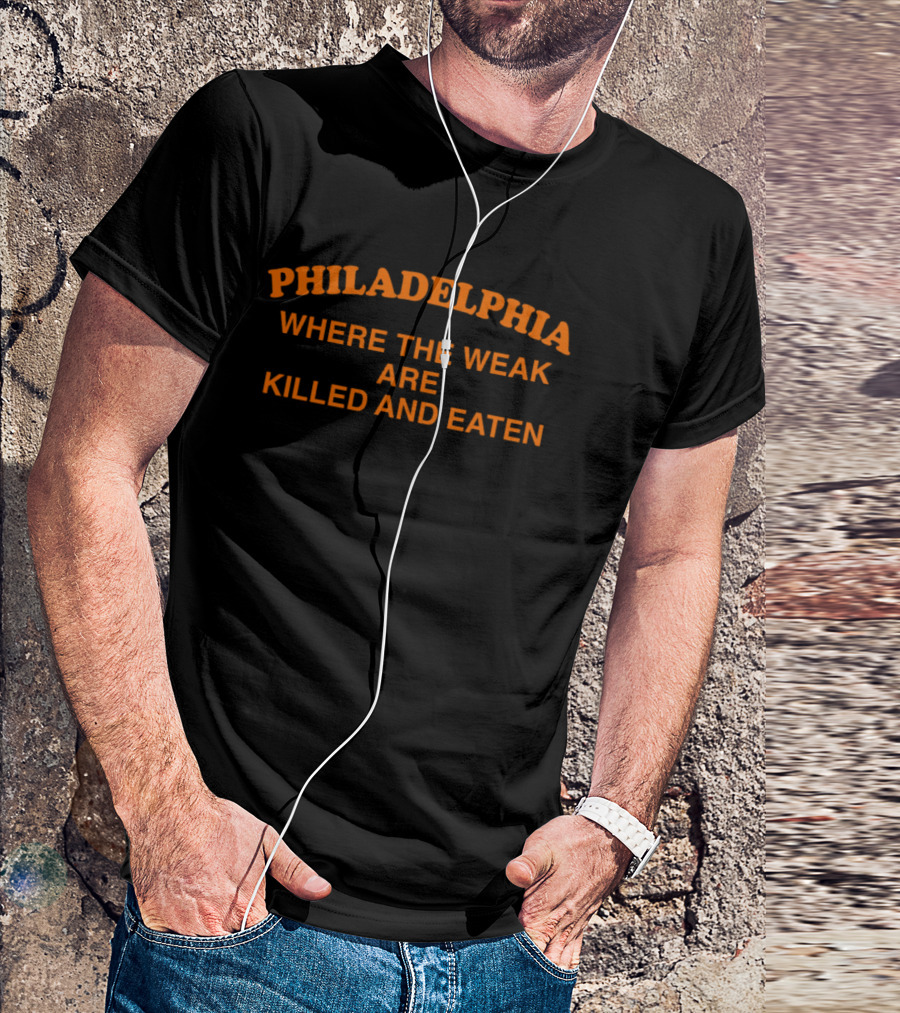 Philadelphia Where The Weak Are Killed And Eaten Rivalry T-Shirt