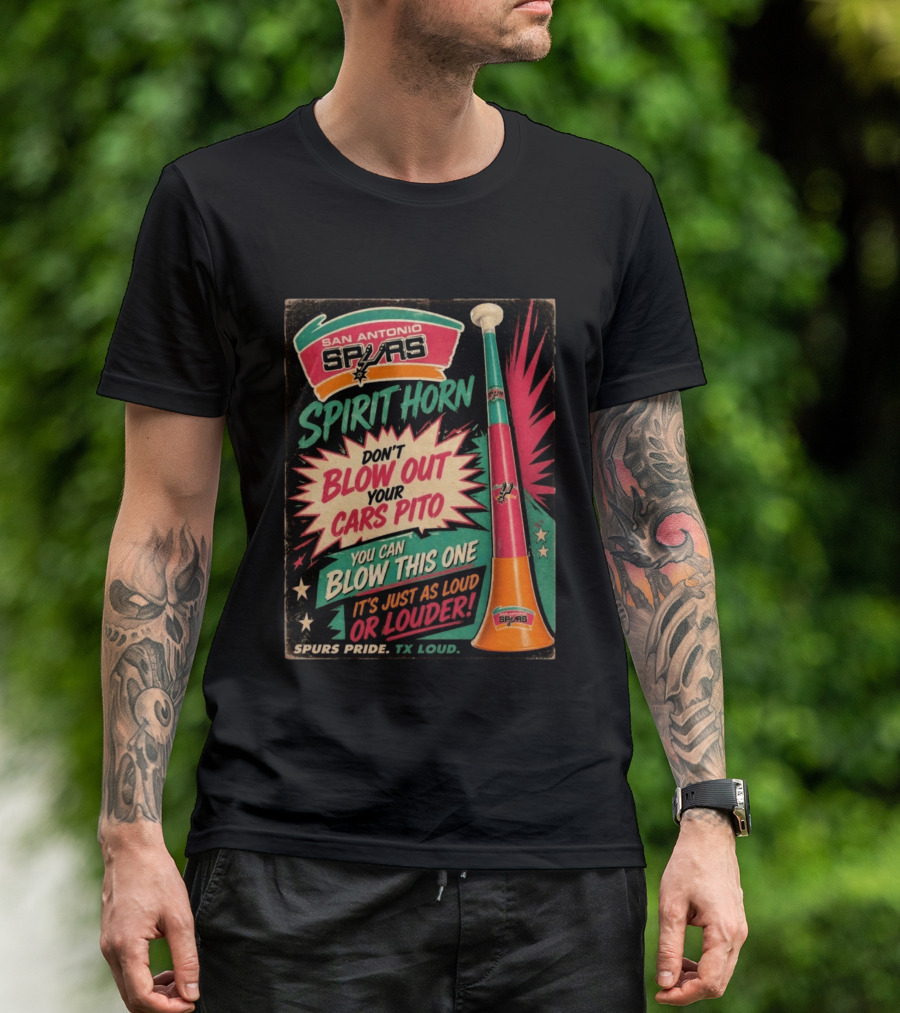 San Antonio Spurs Spirit Horn Don't Blow Out Your Cars Pito You Can Blow This One It's Just As Loud Spurs Pride TX Loud T-Shirt