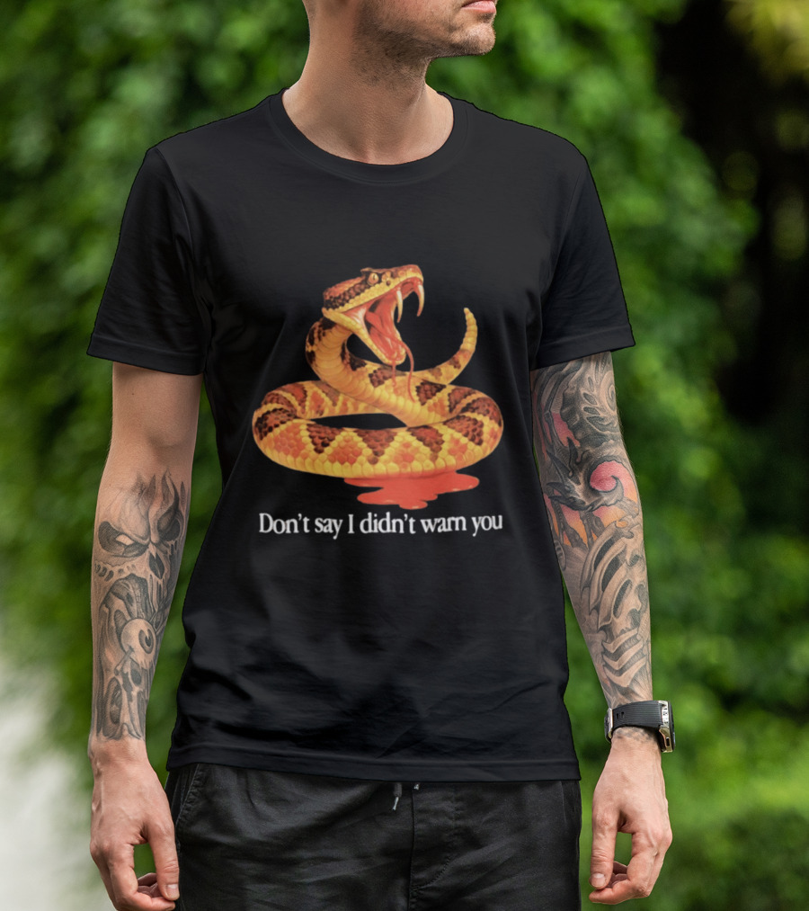 Snake Don't Say I Didn't Warn You Venom Warning T-Shirt