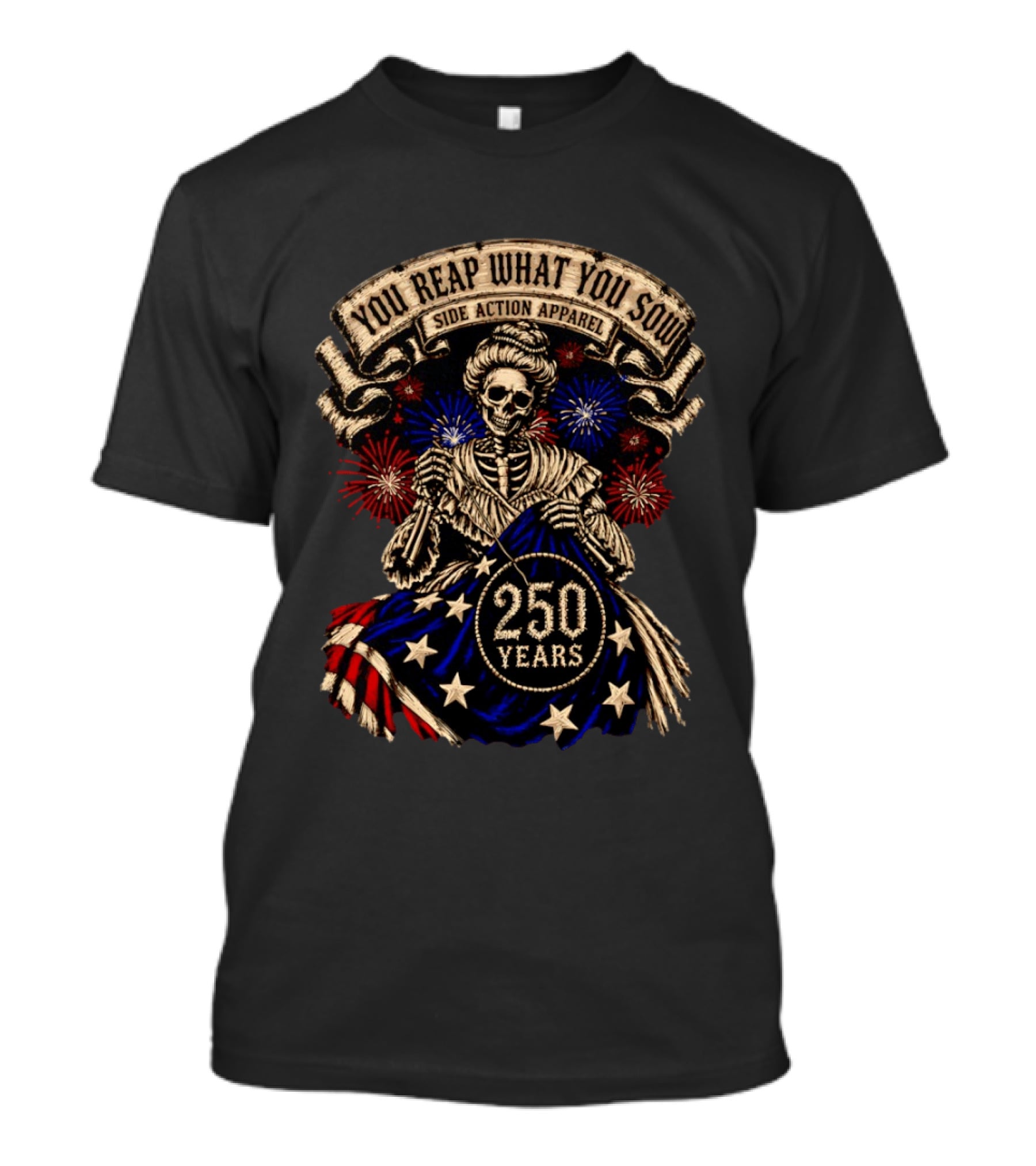 You Reap What You Sow 250 Years Side Action Apparel Skeleton With American Flag And Fireworks T-Shirt