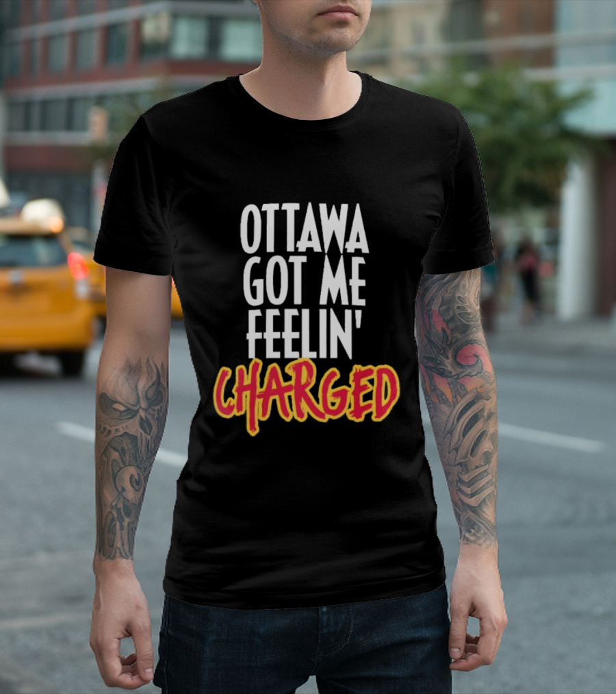 Ottawa Got Me Feelin' Charged T-Shirt