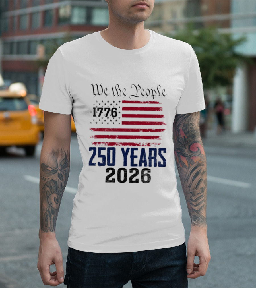 We The People 250 Years 1776 2026 American Flag T-Shirt