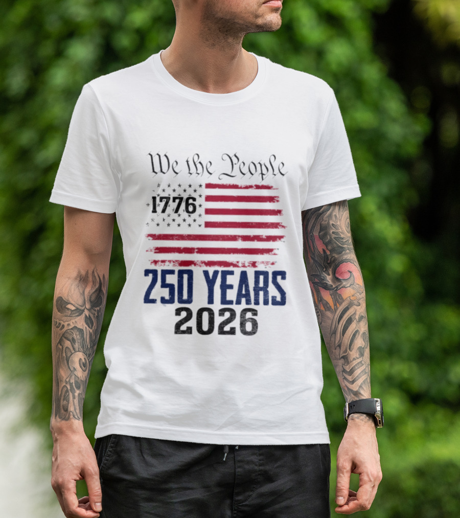 We The People 250 Years 1776 2026 American Flag T-Shirt