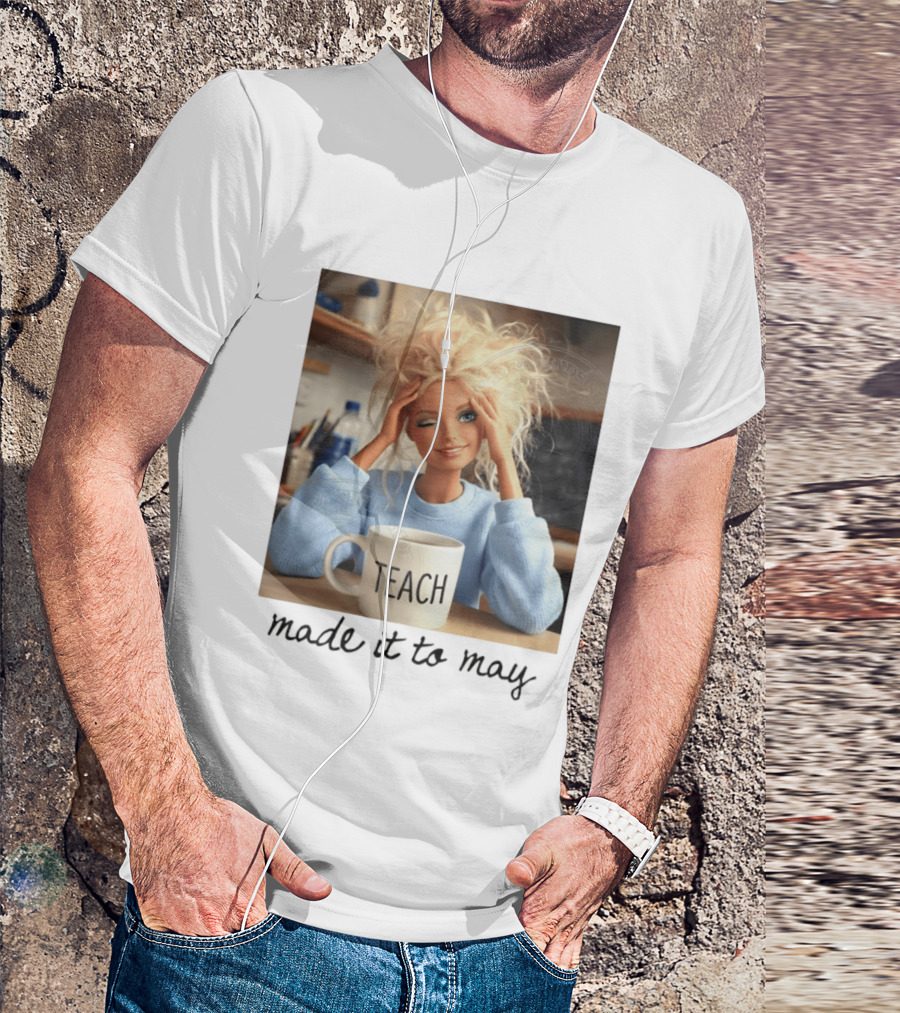 Barbie Teacher Meme Made It To May Last Day Of School Doll Face T-Shirt
