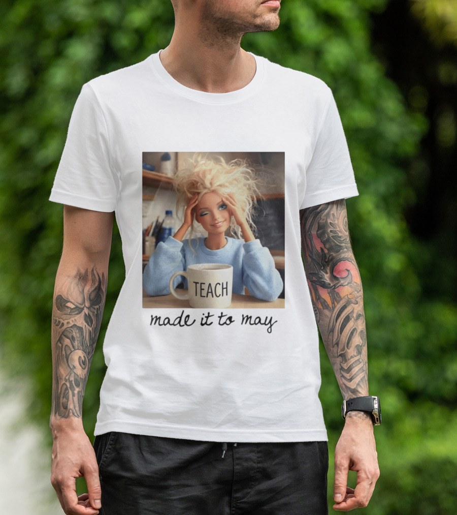 Barbie Teacher Meme Made It To May Last Day Of School Doll Face T-Shirt