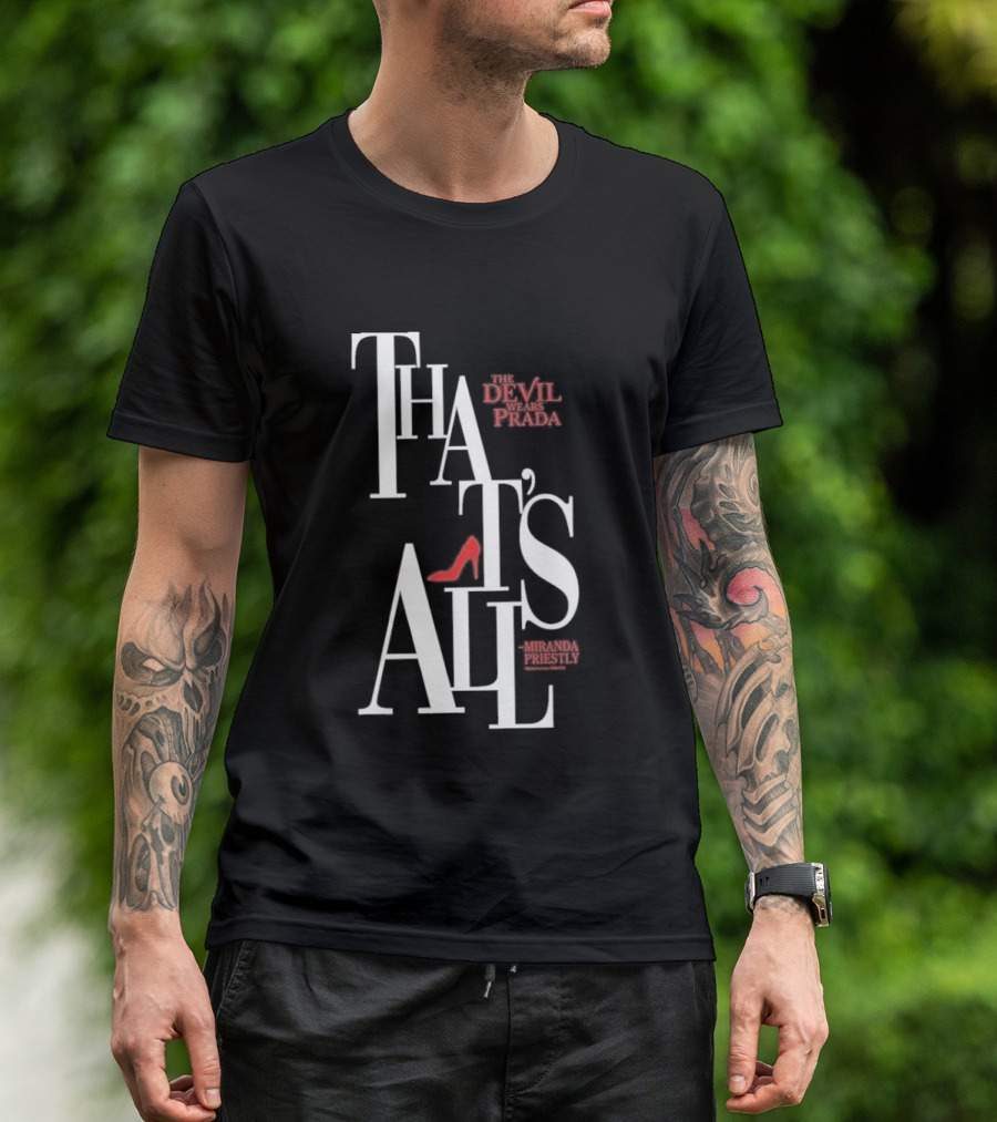 The Devil Wears Prada That's All Miranda Priestly Red Heel T-Shirt