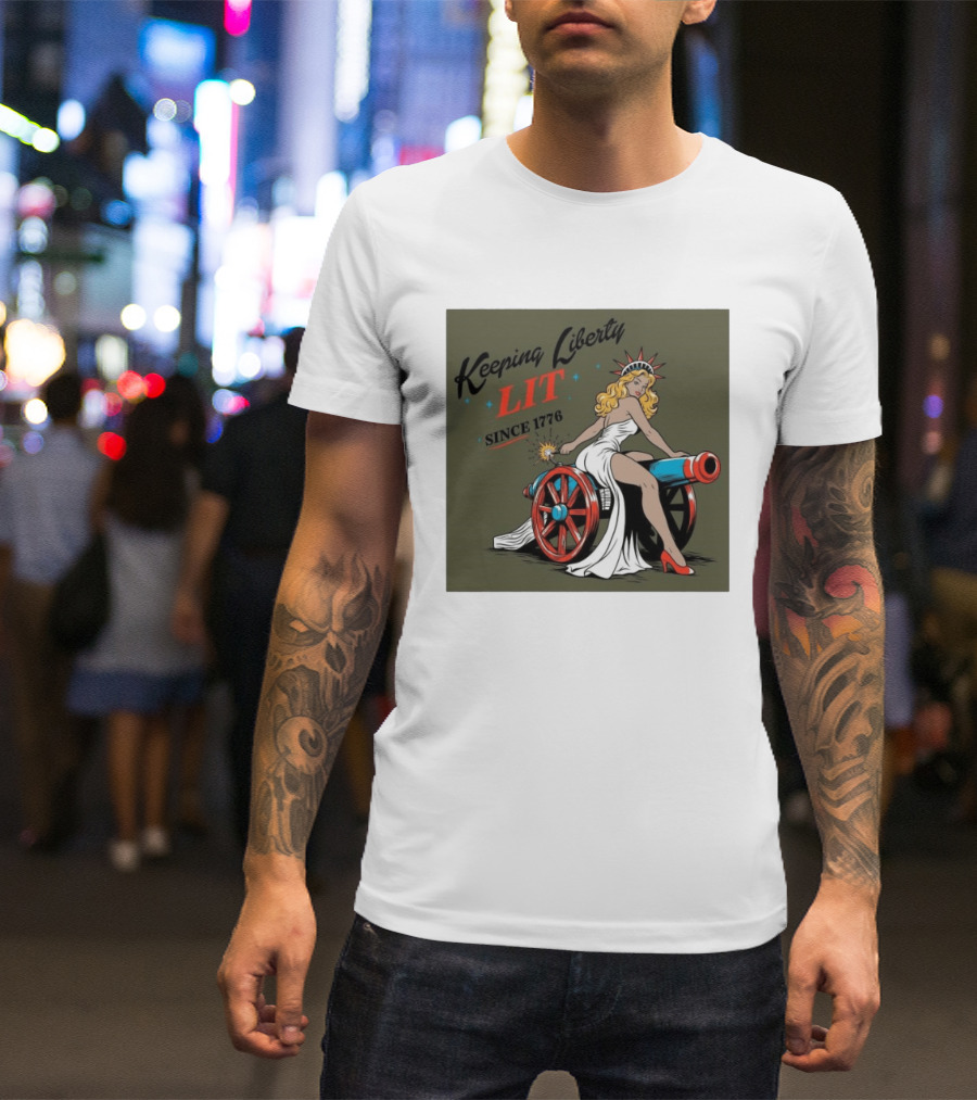 Keeping Liberty Lit Since 1776 Statue Of Liberty Cannon Pin Up T-Shirt