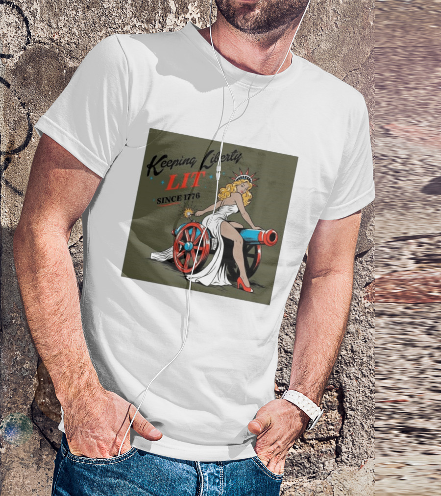 Keeping Liberty Lit Since 1776 Statue Of Liberty Cannon Pin Up T-Shirt