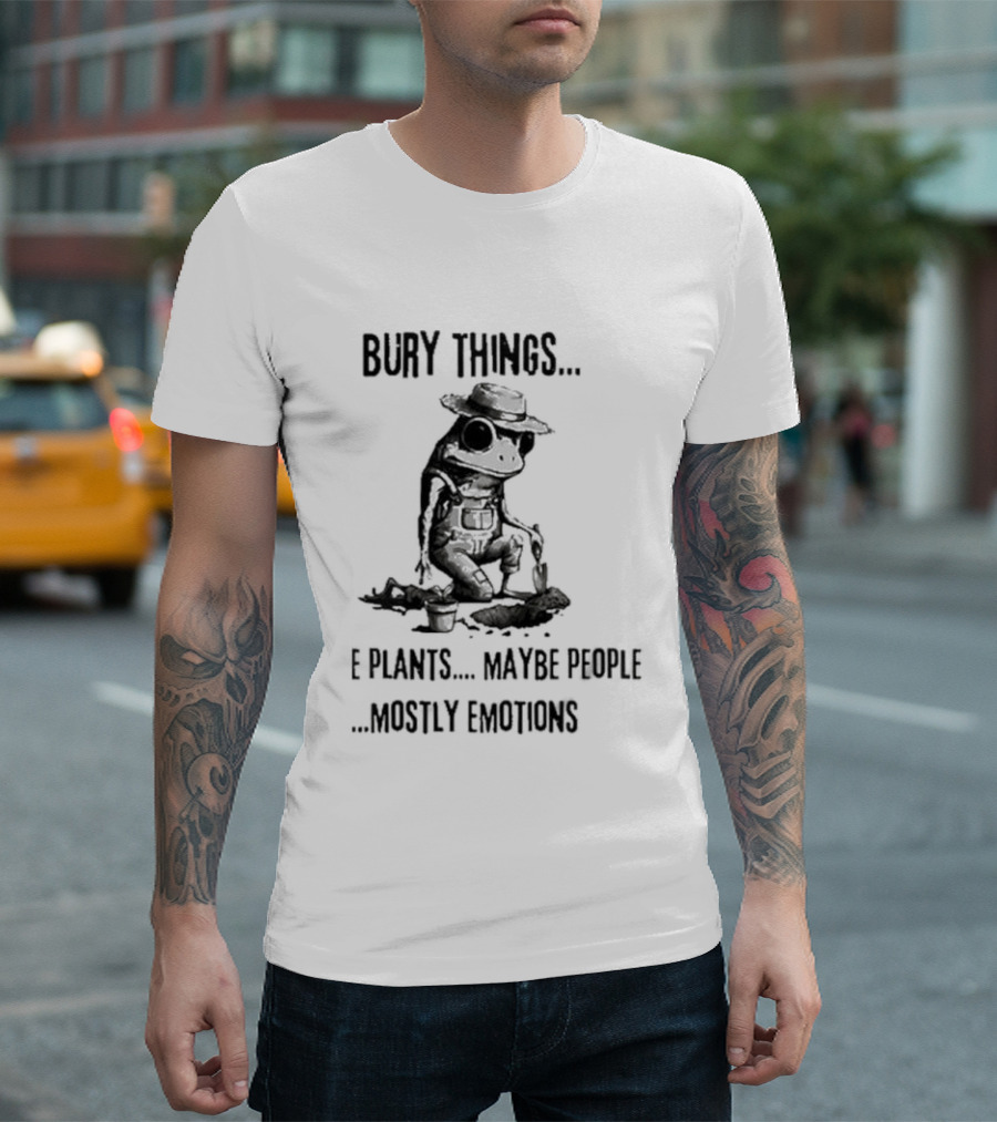 Bury Things Maybe Plants Maybe People Mostly Emotions Cowboy Toad T-Shirt