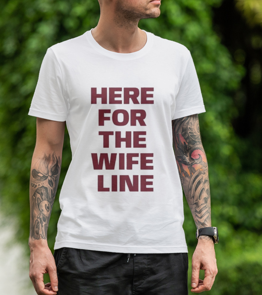 Here For The Wife Line T-Shirt