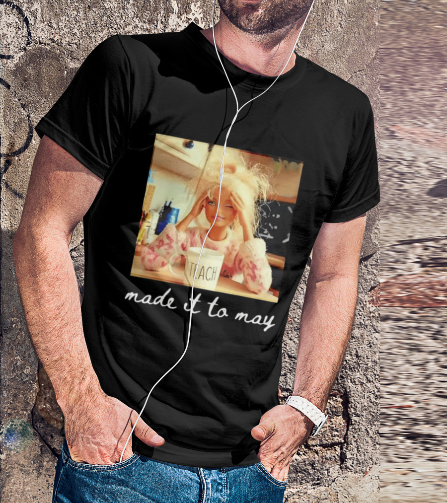 Made It To May Teacher Girl Meme Last Day Of School T-Shirt
