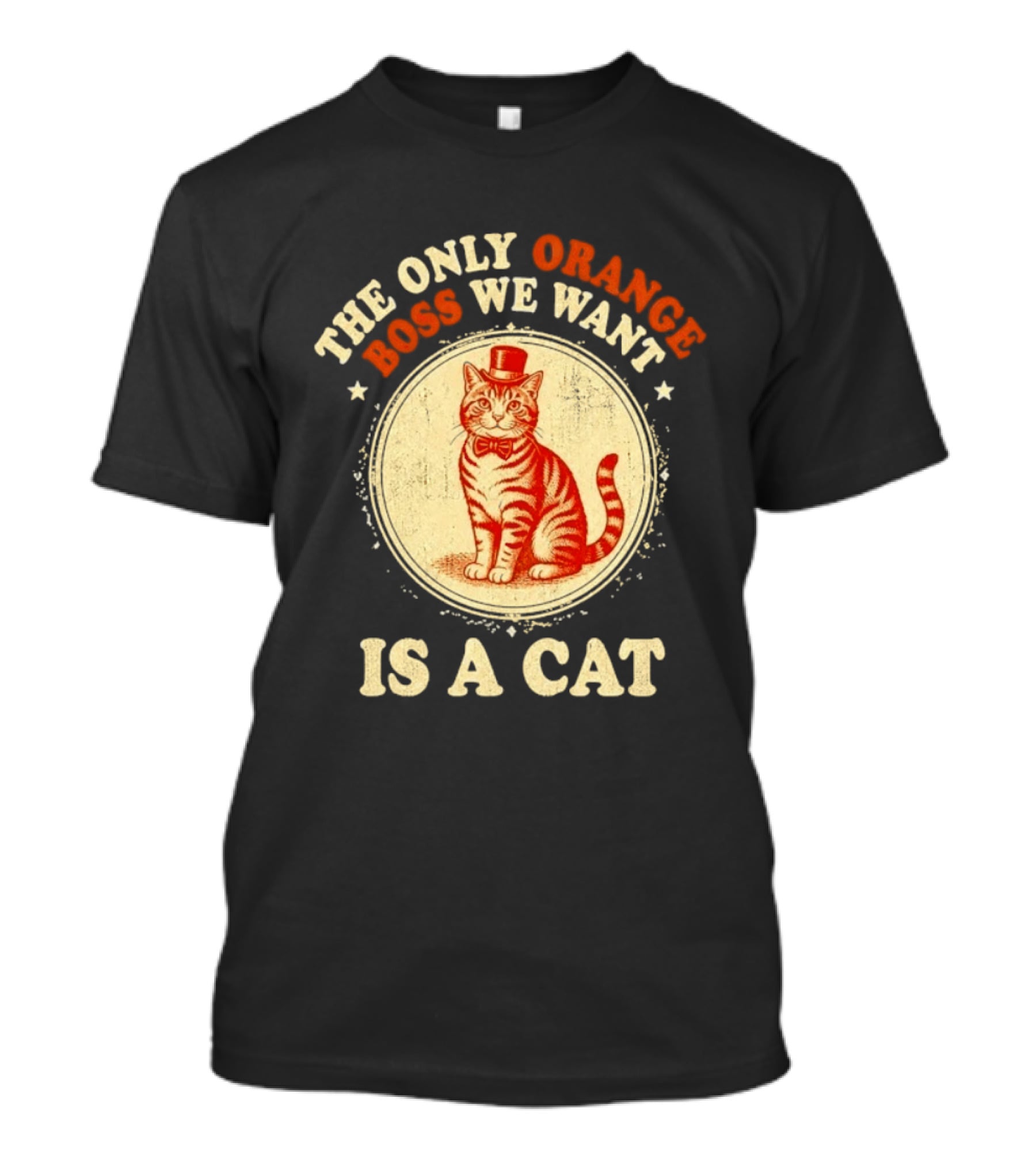 Jimmy Kimmel The Only Orange Boss We Want Is A Cat Top Hat Bow Tie Feline T-Shirt