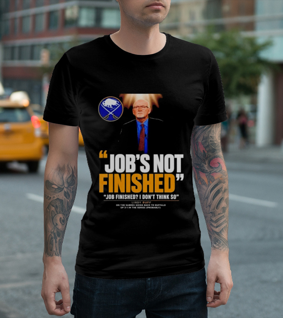 Lindy Ruff Buffalo Sabres Job's Not Finished T-Shirt