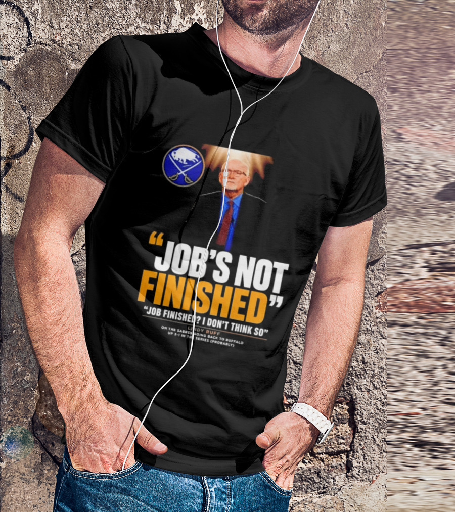 Lindy Ruff Buffalo Sabres Job's Not Finished T-Shirt