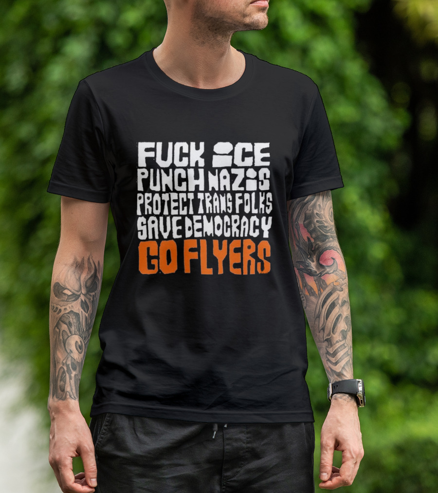 Fuck Ice Punch Nazis Protect Trans Folks Save Democracy Go Flyers T-Shirt