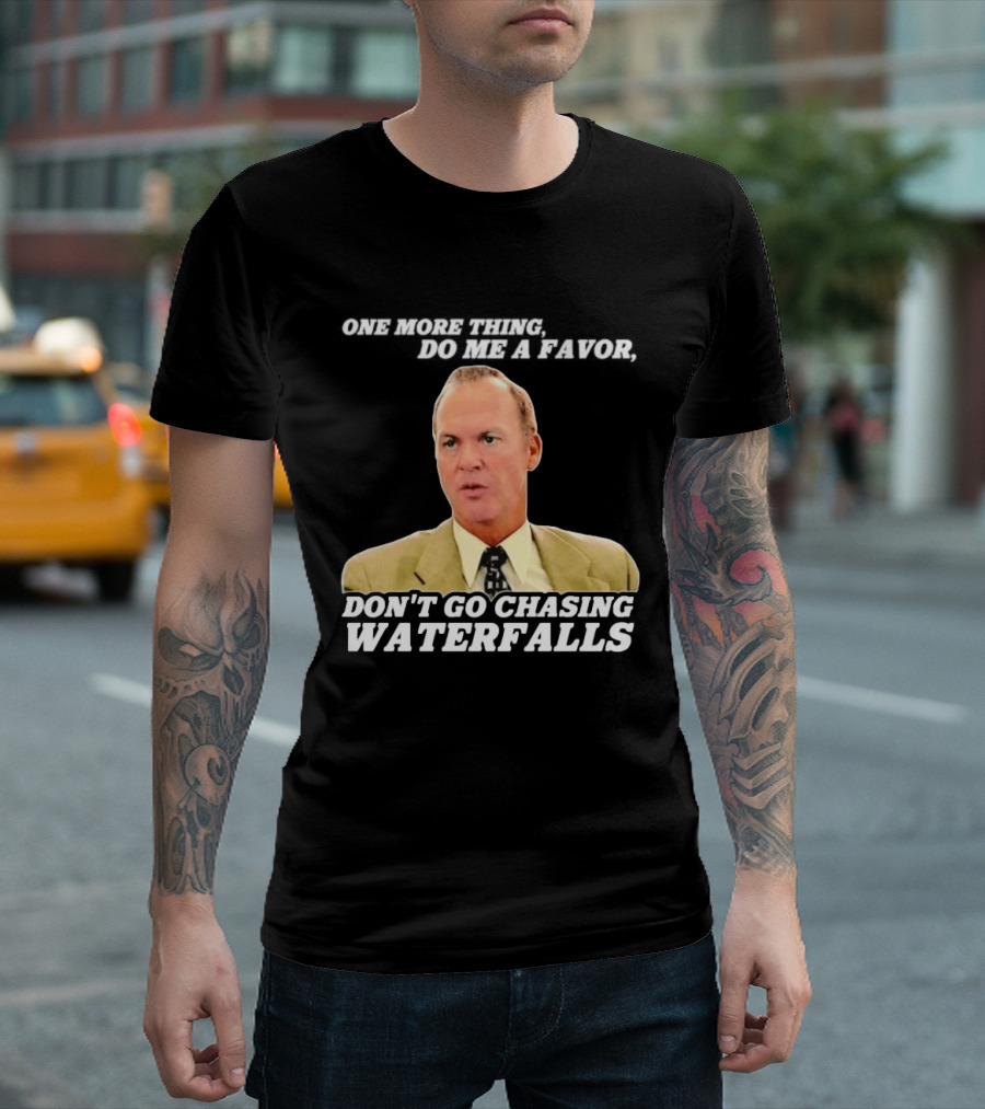 Other Guys Do Me A Favor Don't Go Chasing Waterfalls T-Shirt
