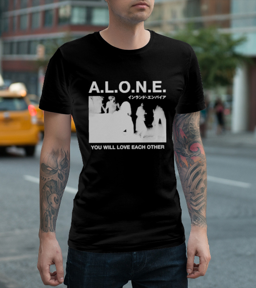 A.L.O.N.E. You Will Love Each Other Japanese T-Shirt