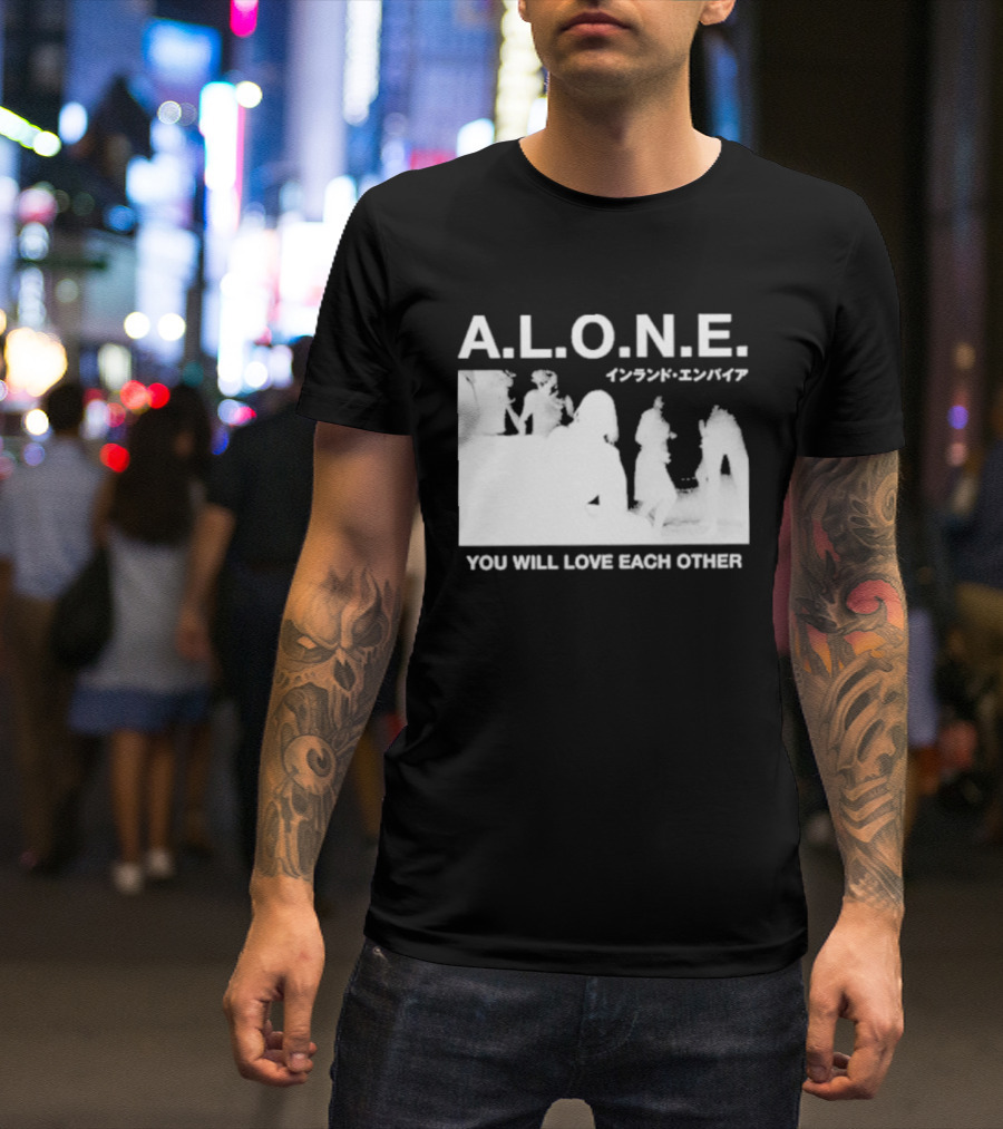 A.L.O.N.E. You Will Love Each Other Japanese T-Shirt