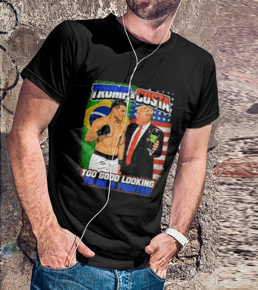 Paulo Costa Trump Too Good Looking To Be A Fighter T-Shirt