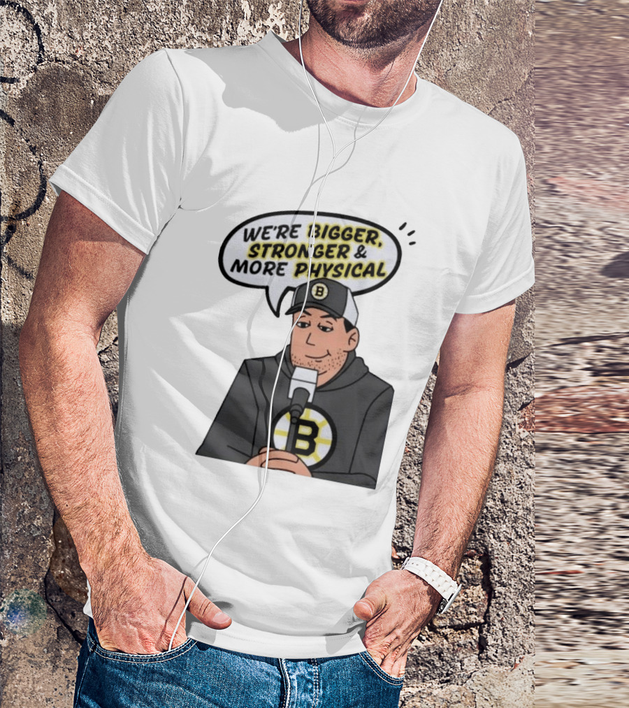 Boston Bruins We're Bigger Stronger More Physical Cartoon Character With Microphone T-Shirt