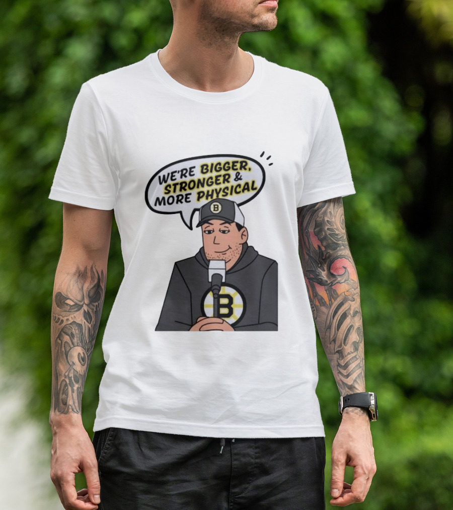 Boston Bruins We're Bigger Stronger More Physical Cartoon Character With Microphone T-Shirt