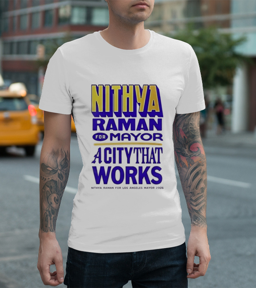 Nithya Raman For Los Angeles Mayor 2026 A City That Works T-Shirt