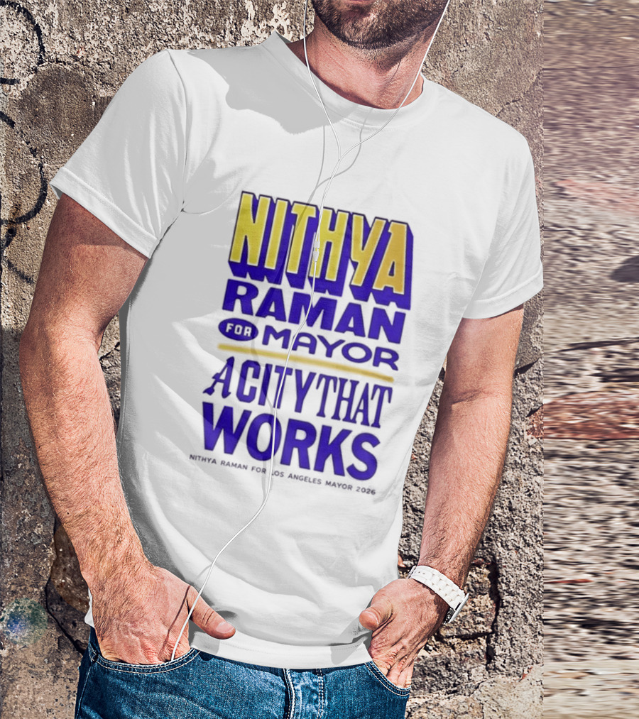 Nithya Raman For Los Angeles Mayor 2026 A City That Works T-Shirt