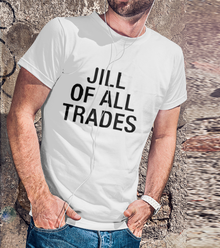 Jill Of All Trades Empowering Versatile Women T-Shirt