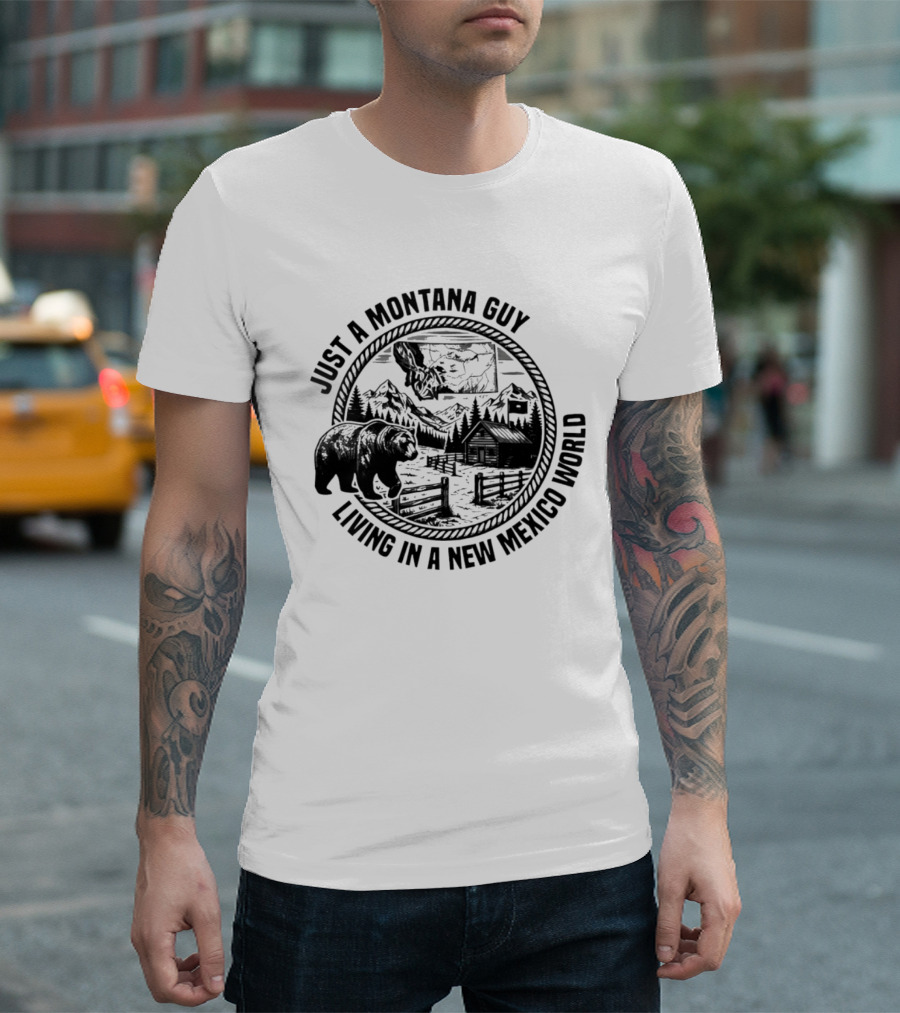 Just A Montana Guy Living In A New Mexico World With Mountain And Bear Scene T-Shirt