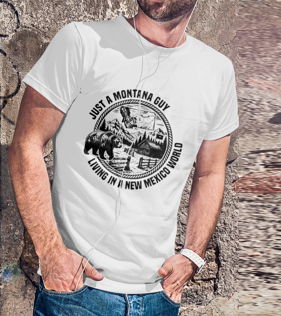Just A Montana Guy Living In A New Mexico World With Mountain And Bear Scene T-Shirt
