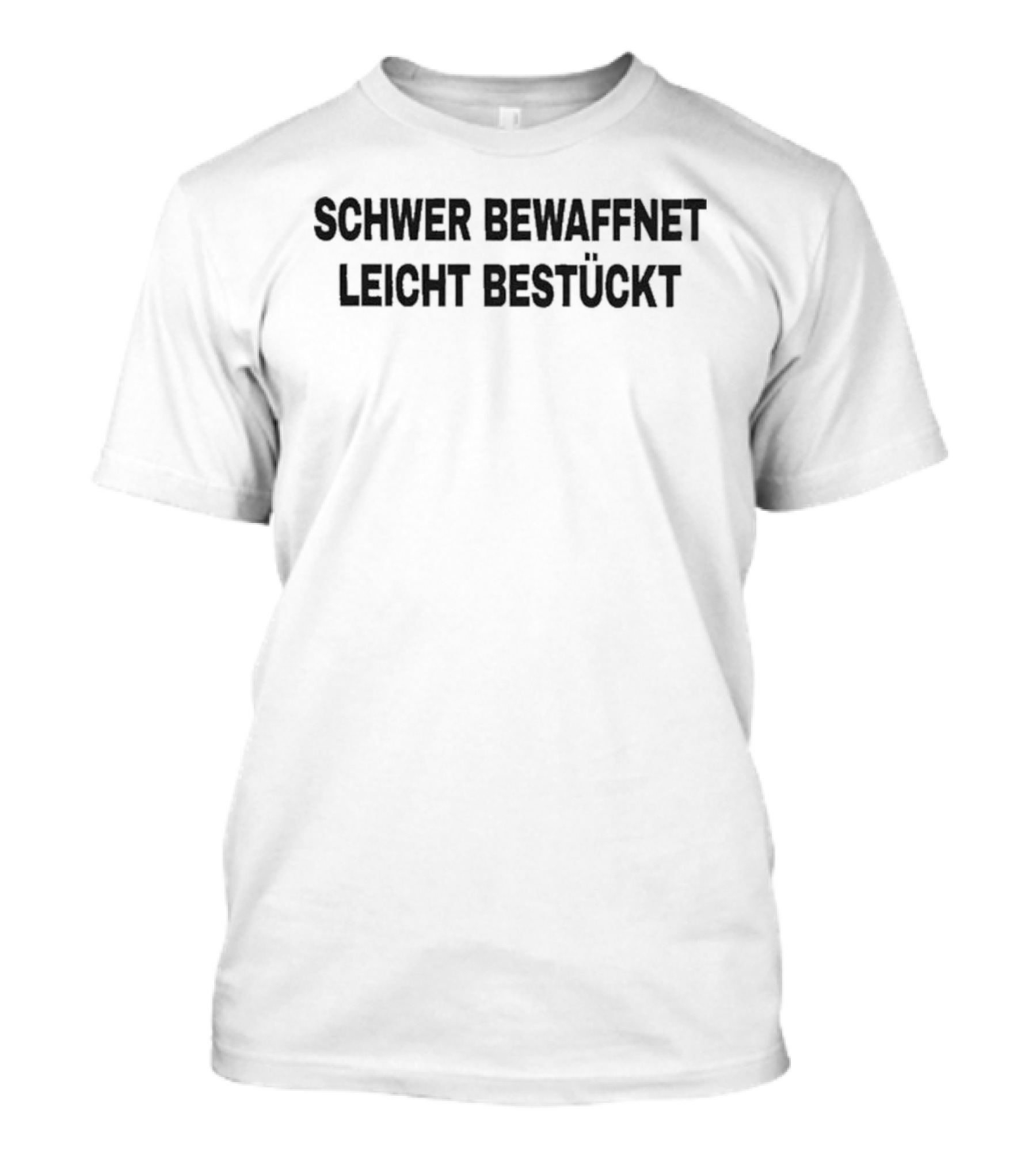 Schwer Bewaffnet Leicht Bestuckt German Phrase Military Humor T-Shirt