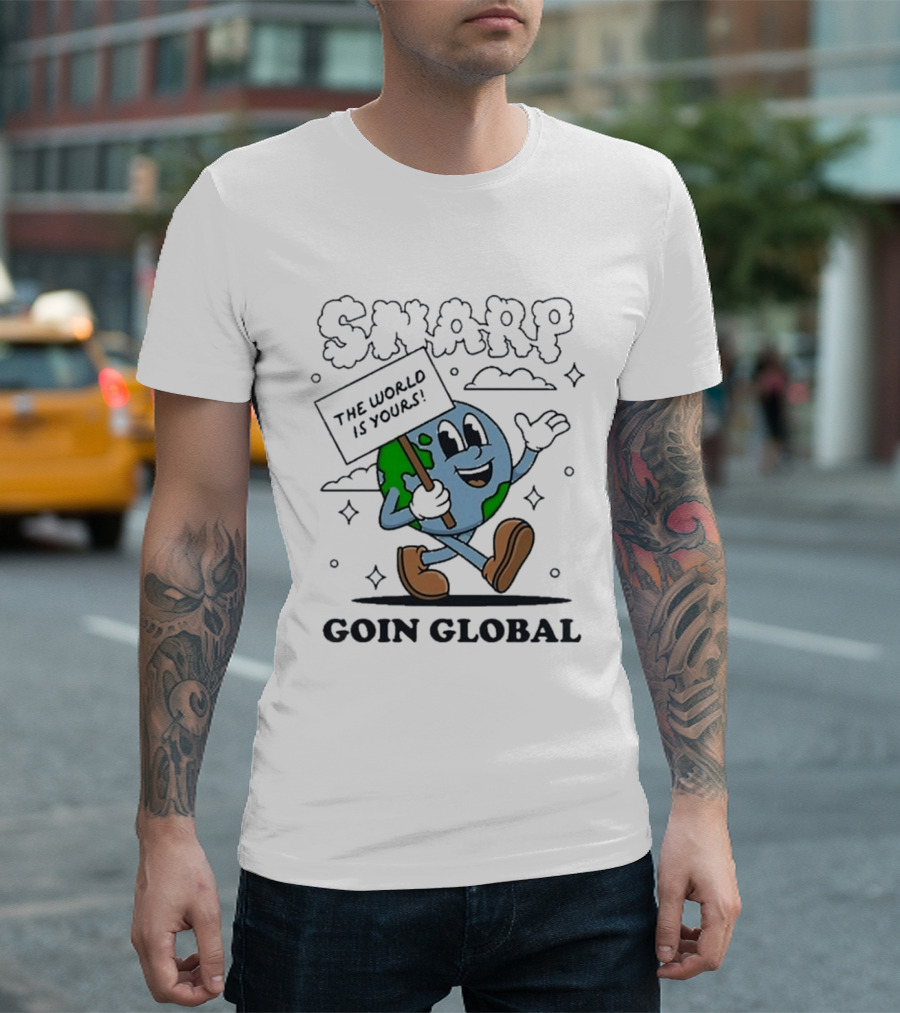 Snarp The World Is Yours Goin Global Earth T-Shirt