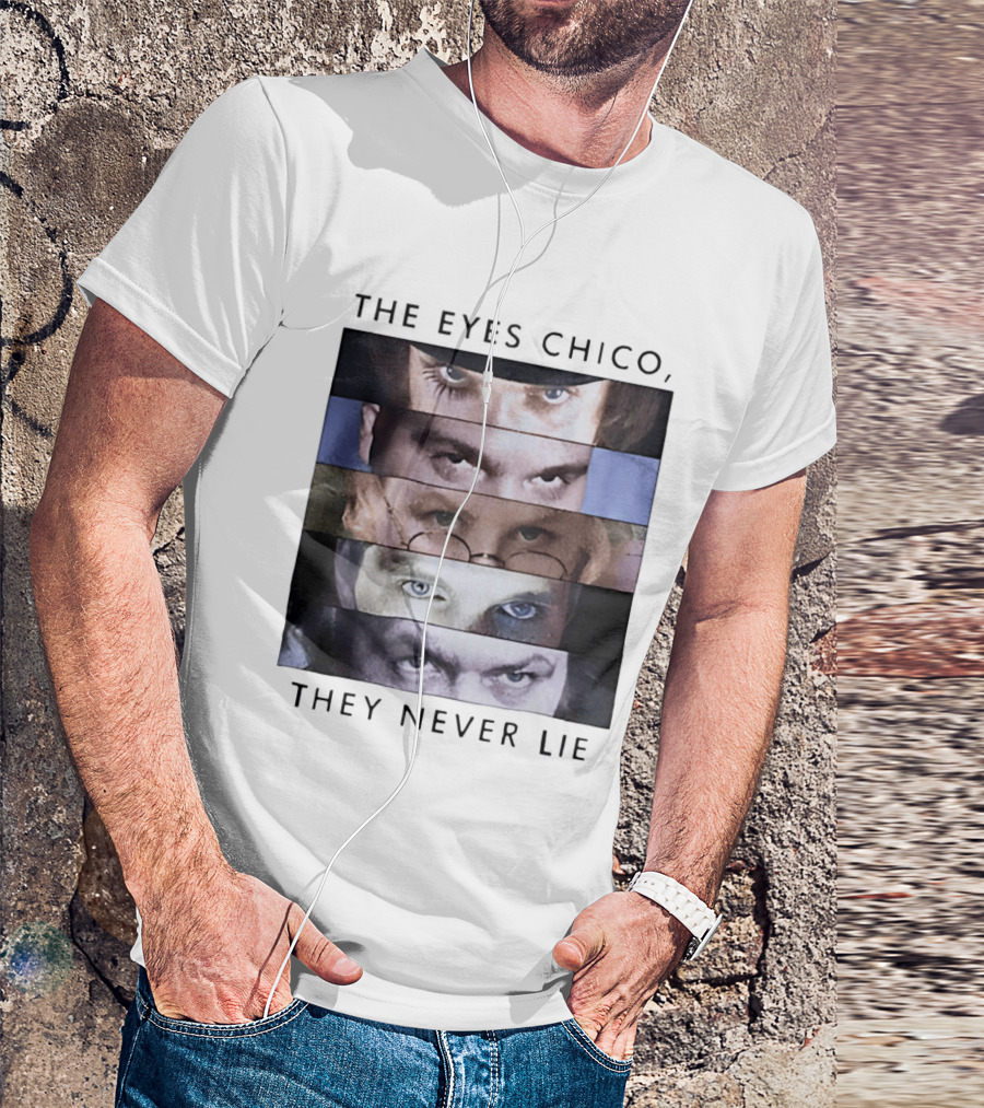 The Eyes Chico They Never Lie Famous Movie Quote Eyes Collage T-Shirt