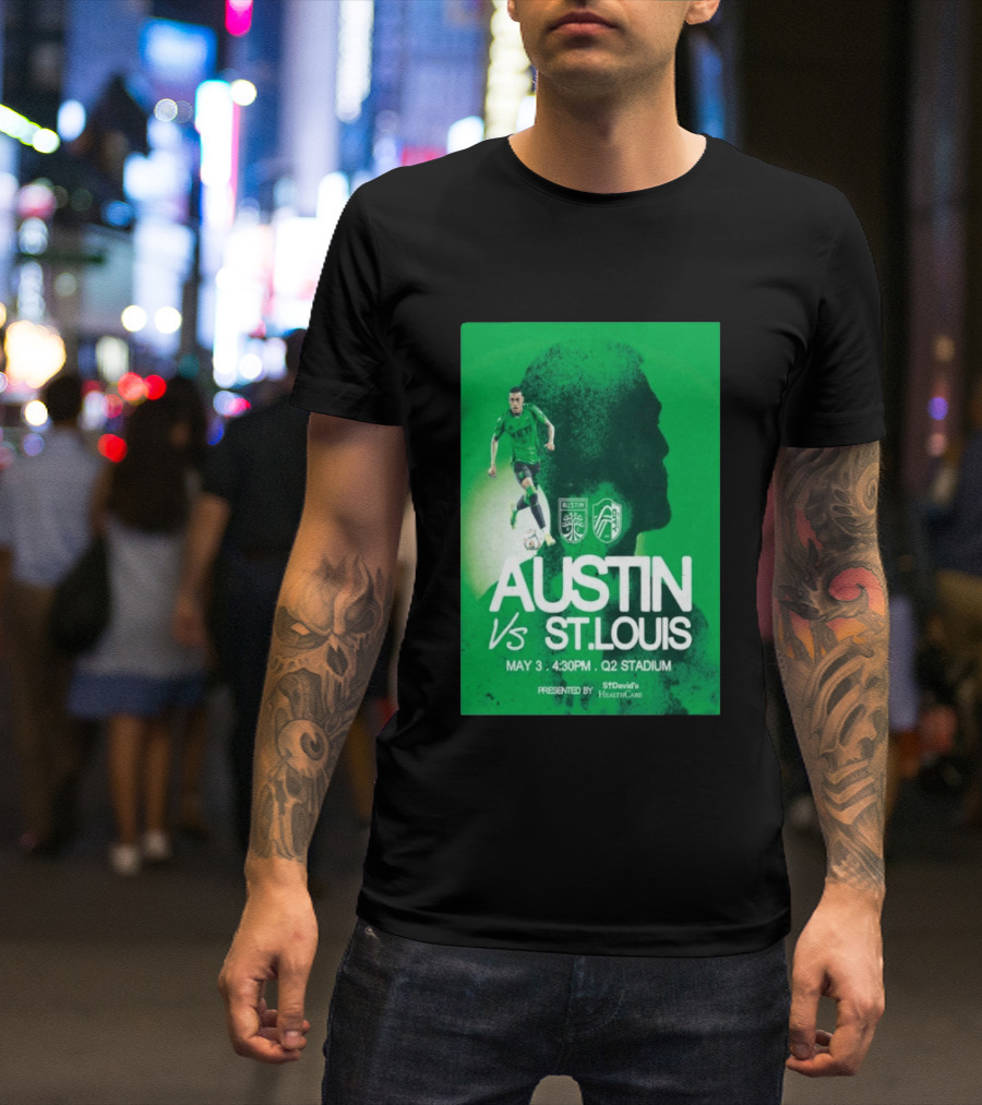 Austin FC Vs St. Louis May 3 4:30 PM Q2 Stadium St. David's HealthCare T-Shirt