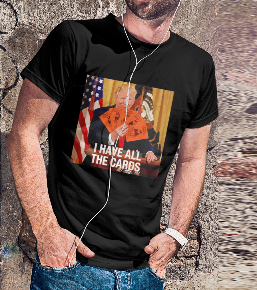 Donald Trump Chance Bankruptcy I Have All The Cards T-Shirt
