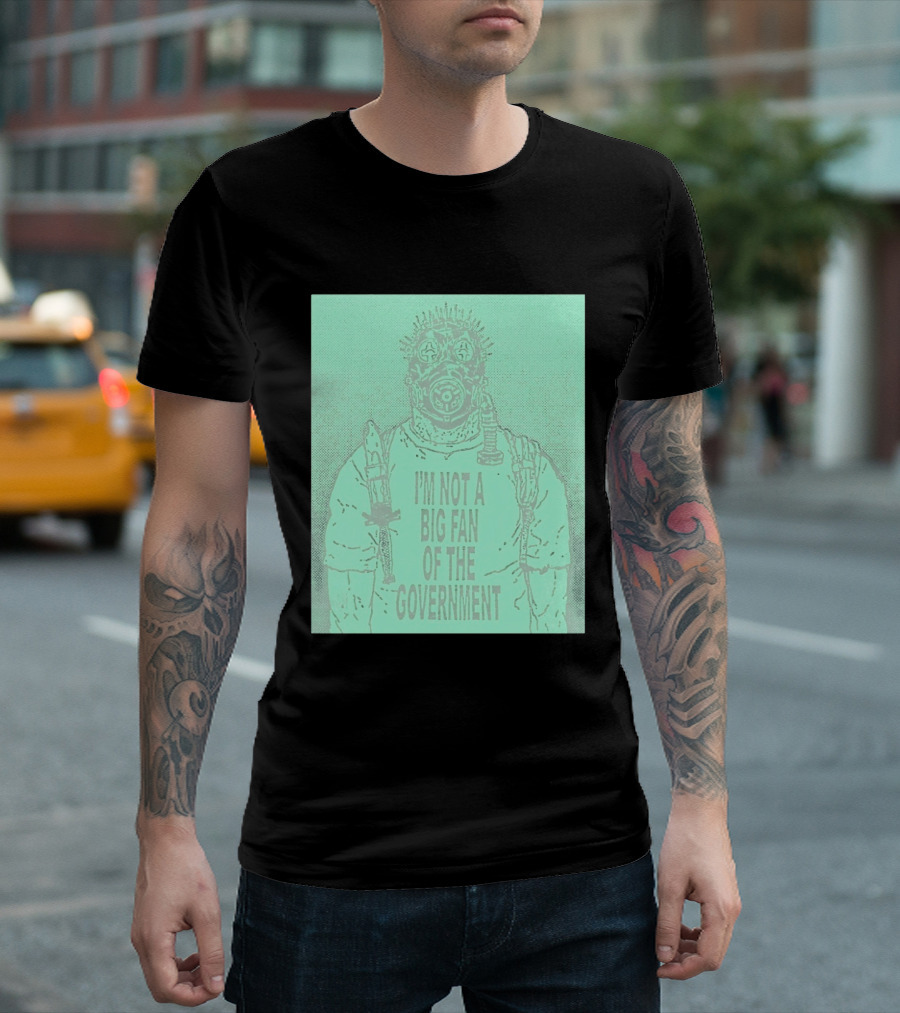 I'm Not A Big Fan Of The Government Gas Mask T-Shirt