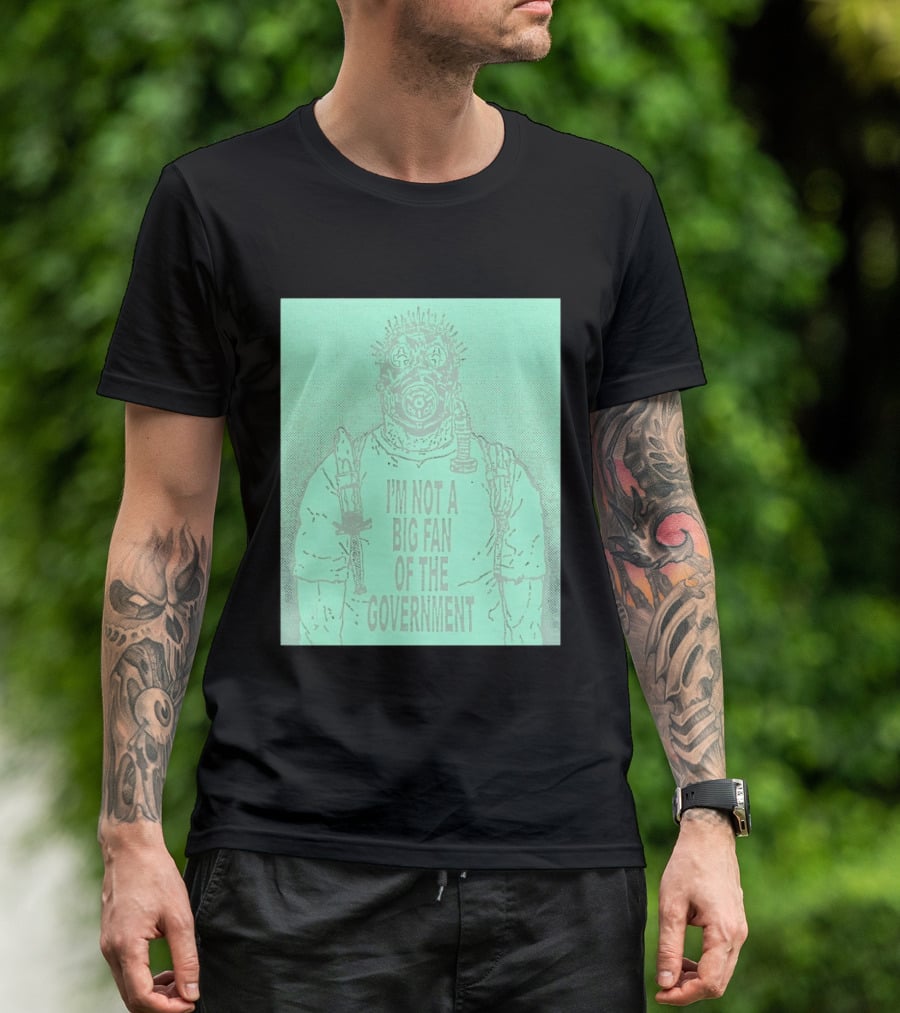 I'm Not A Big Fan Of The Government Gas Mask T-Shirt