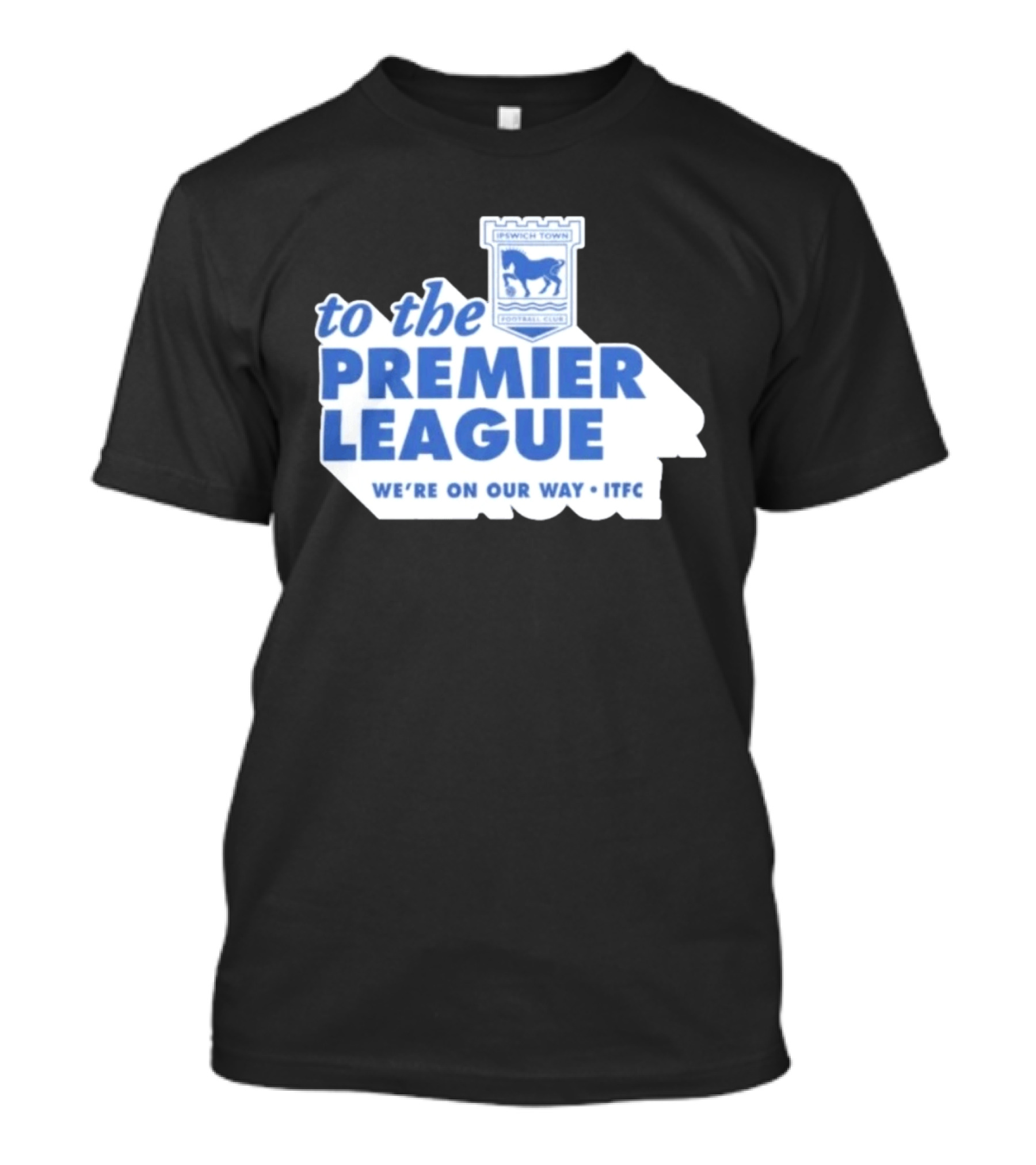 Ipswich Town Football Club To The Premier League We're On Our Way ITFC T-Shirt