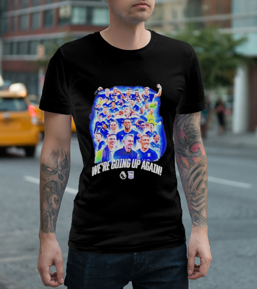 Ipswich Town FC We're Going Up Again Premier League Celebration T-Shirt