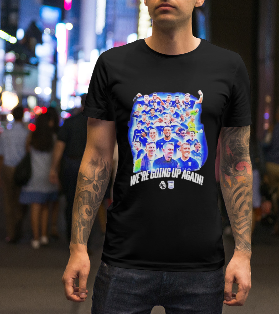 Ipswich Town FC We're Going Up Again Premier League Celebration T-Shirt