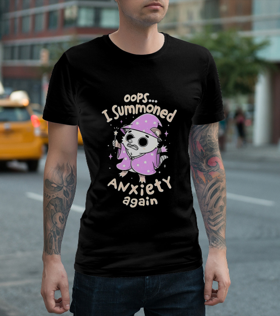 Oops I Summoned Anxiety Again Opossum Wizard Magic T-Shirt