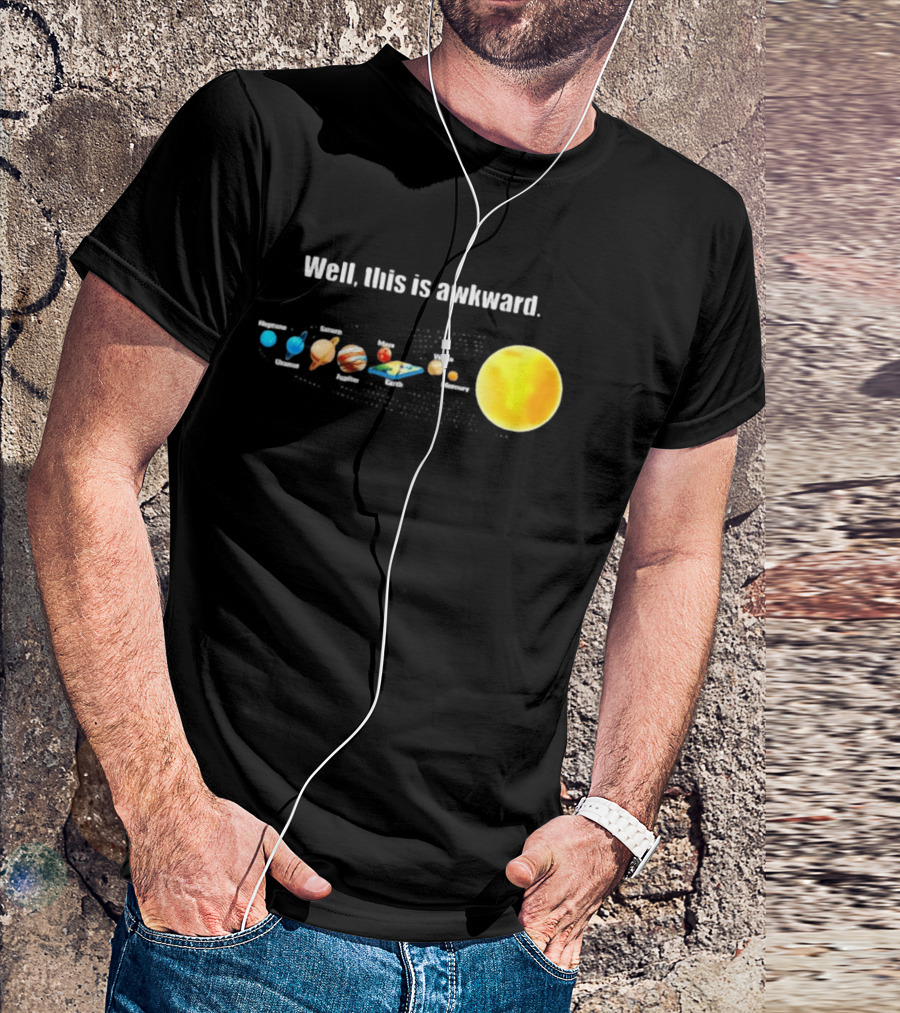 Solar System Planets Funny Well This Is Awkward Joke T-Shirt