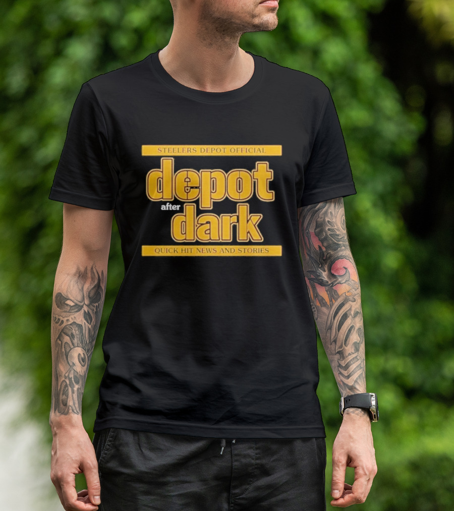 Steelers Depot Official Depot After Dark Quick Hit News And Stories T-Shirt