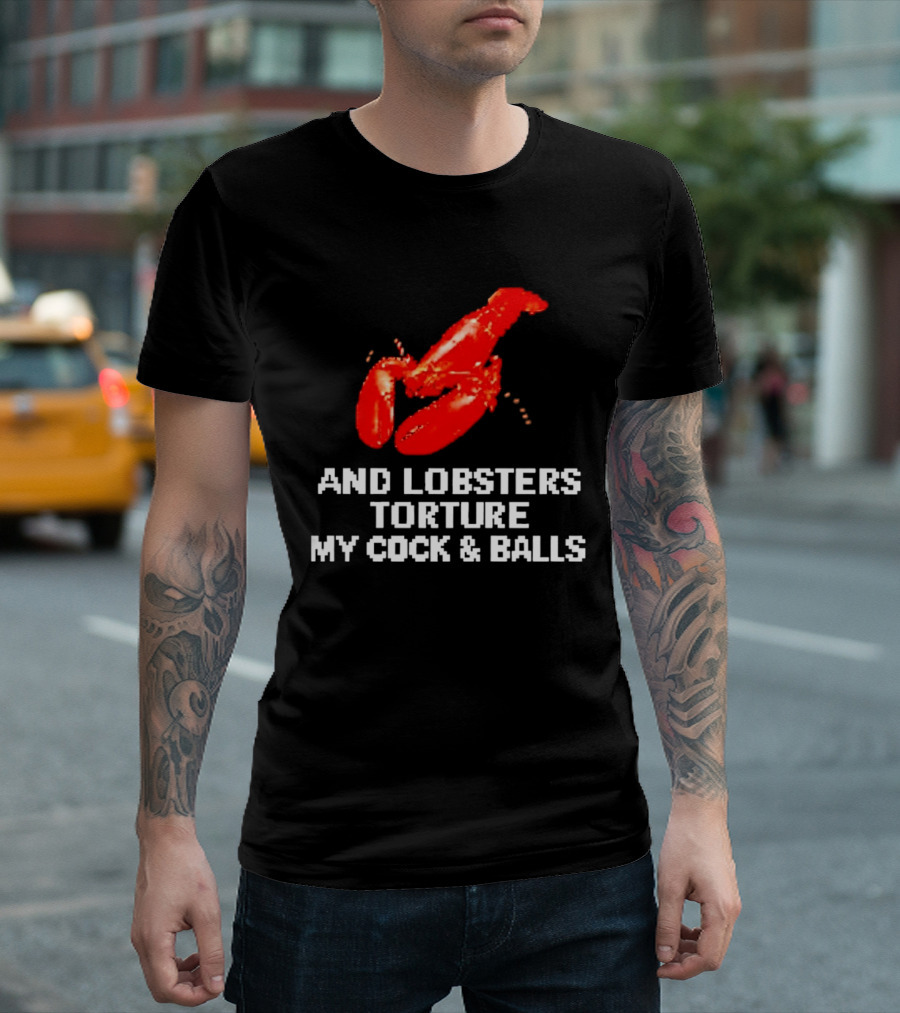 Lobsters Torture My Cock & Balls T-Shirt